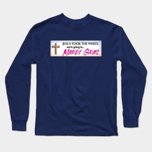 Jesus Took The Wheel We're Going To... Mardi Gras - Funny LGBT Meme Long Sleeve T-Shirt